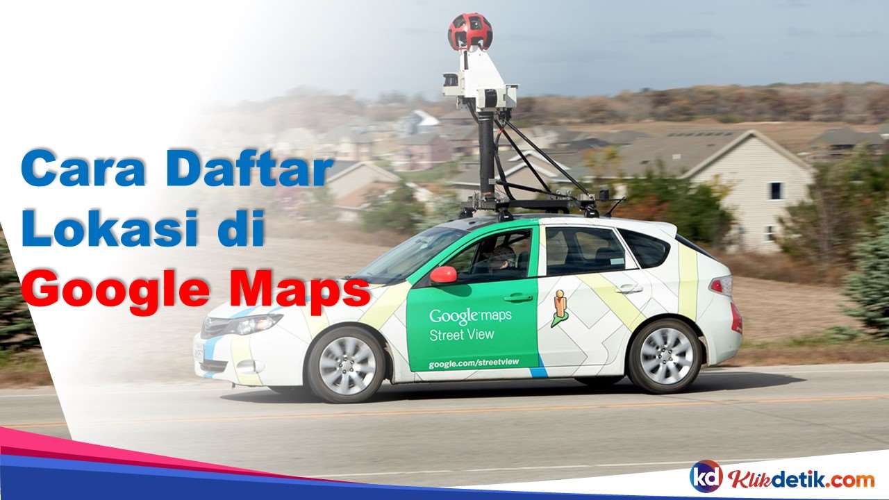 Cara Daftar Lokasi di Google Maps